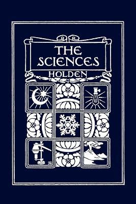 The Sciences, Illustrated Edition (Yesterday's Classics) - Edward S. Holden - cover