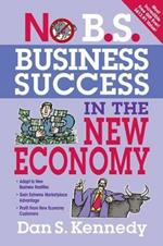 No B.S. Business Success for the New Economy