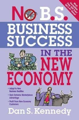 No B.S. Business Success for the New Economy - Dan Kennedy - cover