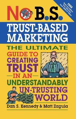 No B.S.Trust-Based Marketing - Dan Kennedy,Matt Zagula - cover