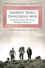 Eminent Dogs, Dangerous Men: Searching Through Scotland For A Border Collie