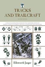 Tracks and Trailcraft: A Fully Illustrated Guide To The Identification Of Animal Tracks In Forest And Field, Barnyard And Backyard