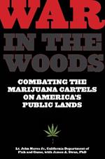 War in the Woods: Combating The Marijuana Cartels On America's Public Lands