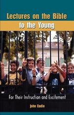 Lectures on the Bible to the Young