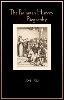 The Psalms in History and Biography - John Ker - cover