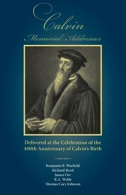 Calvin Memorial Addresses: The 400th Anniversary of Calvin's Birth - cover