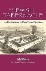 The Jewish Tabernacle: And Its Furniture in Their Typical Teachings