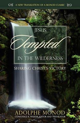 Jesus Tempted in the Wilderness: Sharing Christ's Victory - Adolphe Monod - cover
