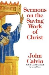 Sermons on the Saving Work of Christ - John Calvin - cover