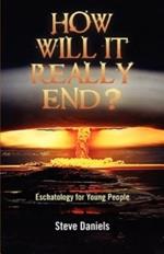 How Will It Really End? Eschatology for Young People