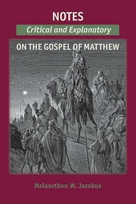 Notes on the Gospels: Critical and Explanatory on Matthew - Melancthon W Jacobus - cover