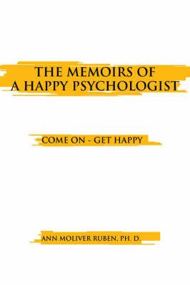 The Memoirs of a Happy Psychologist - Ann Moliver Ruben - cover
