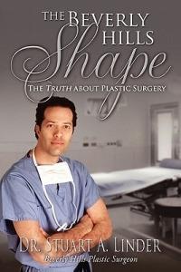 The Beverly Hills Shape: The Truth About Plastic Surgery - Dr. Stuart A. Linder - cover