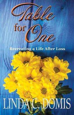 Table for One: Recreating a Life After Loss - Linda C Domis - cover