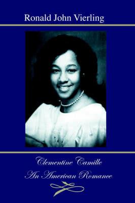 Clementine Camille: An American Romance - Ronald John Vierling - cover