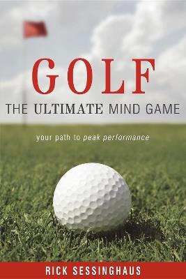 Golf: The Ultimate Mind Game - Rick Sessinghaus - cover