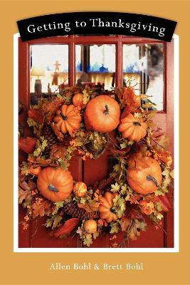 Getting to Thanksgiving - Allen Bohl,Brett Bohl - cover