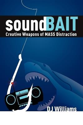 soundBait: Creative Weapons of MASS Distraction - DJ Williams - cover