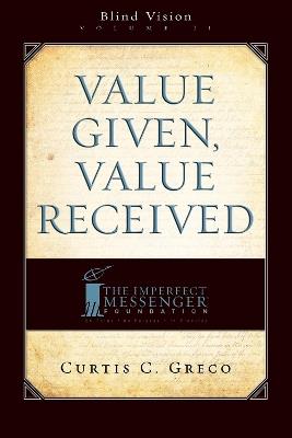 Value Given, Value Received (2nd Edition): Blind Vision Volume 2 - Curtis Greco - cover