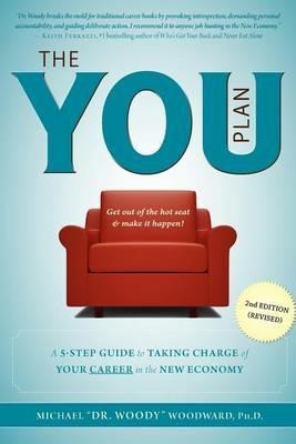 The You Plan - 2nd Edition (Revised): A 5-Step Guide to Taking Charge of Your Career in the New Economy - Michael ""Dr Woody"" Woodward - cover