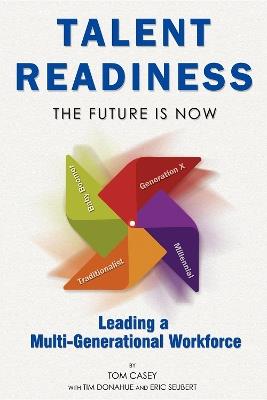 Talent Readiness: The Future Is Now - Tom Casey,Tim Donahue,Eric Seubert - cover