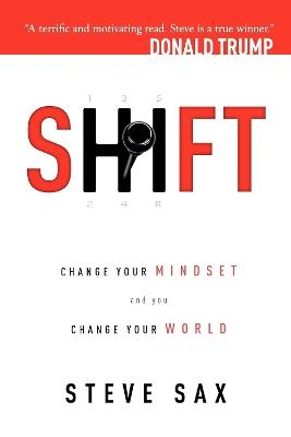 Shift: Change Your Mindset and You Change Your World - Steve Sax - cover