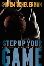 Step Up Your Game: A Playbook for the Next Generation Hero