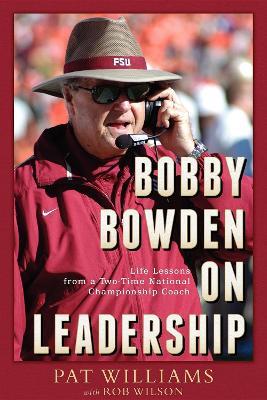 Bobby Bowden On Leadership: Life Lessons from a Two-Time National Championship Coach - Pat Williams,Rob Wilson - cover