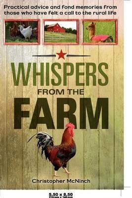 Whispers from the Farm: Practical Advice and Fond Memories from Those Who Have Felt a Call to the Rural Life - Christopher McNinch - cover