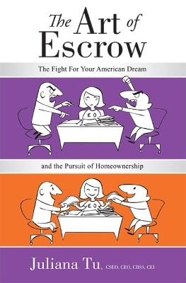 The Art of Escrow: The Fight For Your American Dream and the Pursuit of Homeownership - Juliana Tu - cover