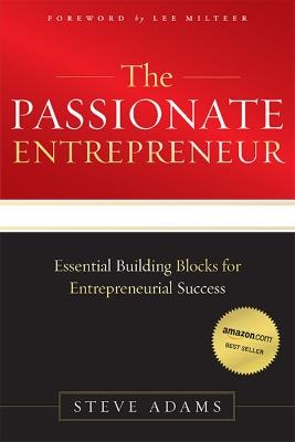 The Passionate Entrepreneur: Essential Building Blocks for Entrepreneurial Success - Steve Adams - cover