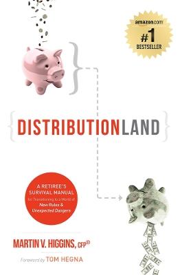 DistributionLand: A Retiree's Survival Manual for Transitioning to a World of New Rules & Unexpected Dangers - Martin V. Higgins - cover