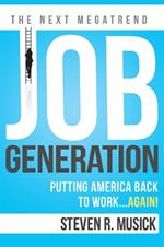 Job Generation: Putting America Back To Work...Again!