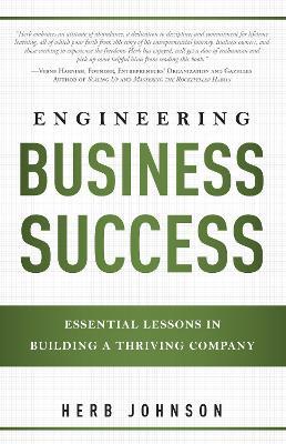 Engineering Business Success: Essential Lessons In Building A Thriving Company - Herbert Johnson - cover