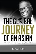 The Global Journey Of An Asian: The Entrepreneurial Journey of a Complete Outsider