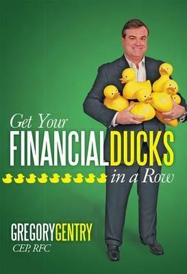 Get Your Financial Ducks in a Row - Gregory Gentry - cover
