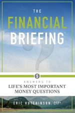 The Financial Briefing: Answers To Life's Most Important Money Questions
