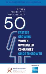 50 Fastest Growing Women-Owned/Led Companies™ Guide To Growth: Women Presidents' Organization