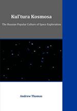 Kul'tura Kosmosa: The Russian Popular Culture of Space Exploration