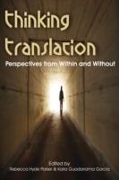 Thinking Translation: Perspectives from Within and Without (Conference Proceedings Third Uea Postgraduate Translation Symposium) - cover