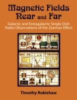 Magnetic Fields Near and Far: Galactic and Extragalactic Single-Dish Radio Observations of the Zeeman Effect - Timothy Robishaw - cover