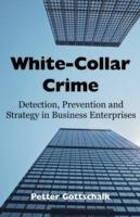 White-Collar Crime: Detection, Prevention and Strategy in Business Enterprises