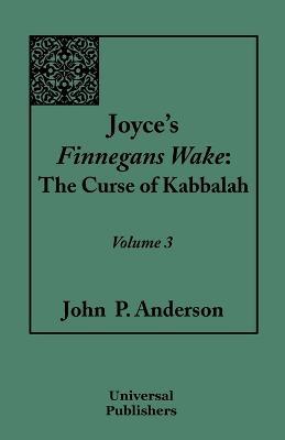 Joyce's Finnegans Wake: The Curse of Kabbalah: Volume 3 - John P Anderson - cover