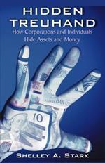 Hidden Treuhand: How Corporations and Individuals Hide Assets and Money