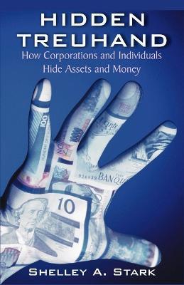 Hidden Treuhand: How Corporations and Individuals Hide Assets and Money - Shelley A Stark - cover