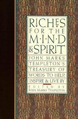 Riches for the Mind and Spirit: John Marks Templeton's Treasury of Words to Help, Inspire, and Live by - cover