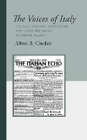 The Voices of Italy: Italian Language Newspapers and Radio Programs in Rhode Island - Alfred R Crudale - cover