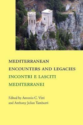 Mediterranean Encounters and Legacies: Incontri e lasciti mediterranei - cover