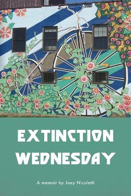 Extinction Wednesday - Joey Nicoletti - cover