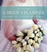 A Bride's Planner: Organizer, Journal, Keepsake for the Year of the Wedding - Marsha Heckman - cover